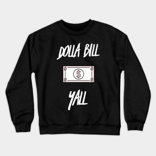 Dolla Bill Y'all Crewneck Sweatshirt